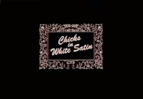 Chicks in White Satin